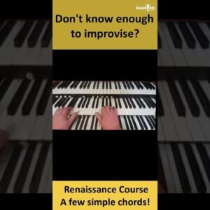 Beginners Improvisation 2: Chords with Renaissance, Baroque, Classical, Romantic & Tango twists